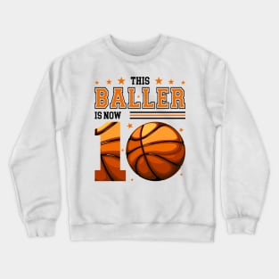 This Baller Is Now 10 Basketball Birthday Gift For Boys Kids Crewneck Sweatshirt